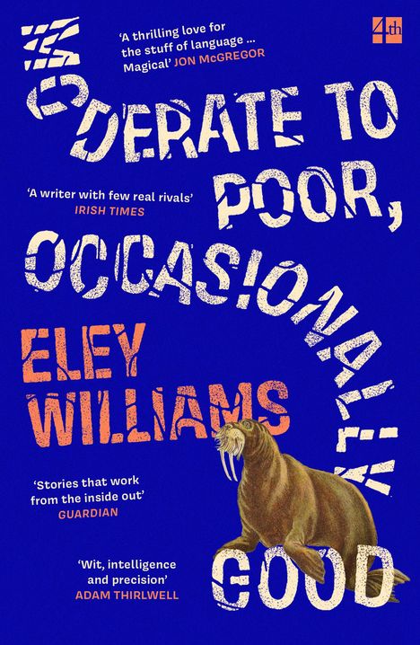 Eley Williams: Moderate to Poor, Occasionally Good, Buch