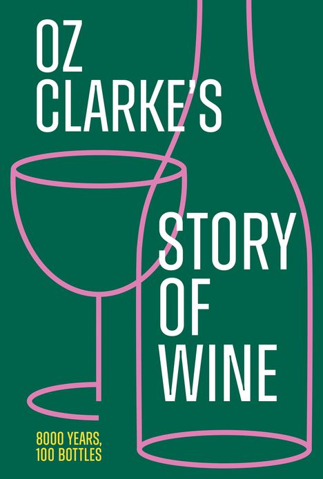 Oz Clarke: Oz Clarke's Story of Wine, Buch