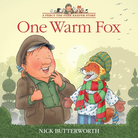 Text: "One Warm Fox", "A Percy The Park Keeper Story", "Nick Butterworth". Ein glücklicher Mann mit Mütze neben einem warm gekleideten Fuchs.