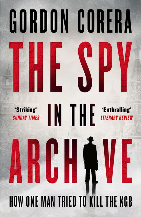 Titel: "The Spy in the Archive". Untertitel: "How One Man Tried to Kill the KGB". Silhouette eines Mannes.