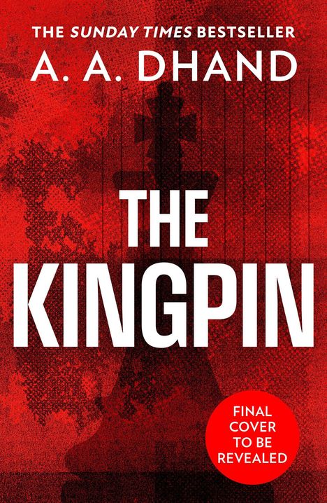 Text: THE SUNDAY TIMES BESTSELLER, A. A. DHAND, THE KINGPIN. Rotes Cover mit großer Schachfigur im Hintergrund.