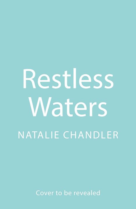 Text: "Restless Waters" oben, "NATALIE CHANDLER" darunter, "Cover to be revealed" klein unten. Hellblauer Hintergrund.