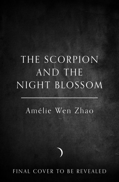 Amelie Wen Zhao: The Scorpion and the Night Blossom, Buch