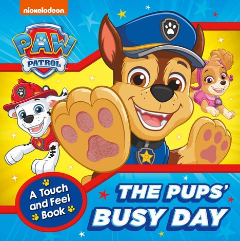 Paw Patrol: PAW Patrol The Pups' Busy Day: A Touch and Feel Book, Buch