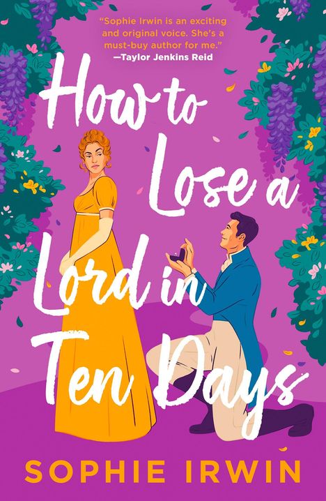 „How to Lose a Lord in Ten Days“ von Sophie Irwin. Illustration: Frau in gelbem Kleid, Mann kniet mit Ring.
