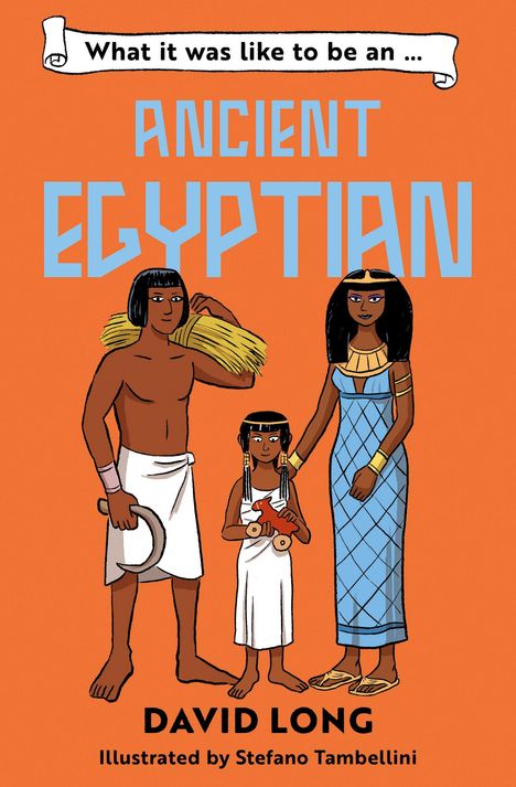 David Long: What it was like to be an Ancient Egyptian, Buch