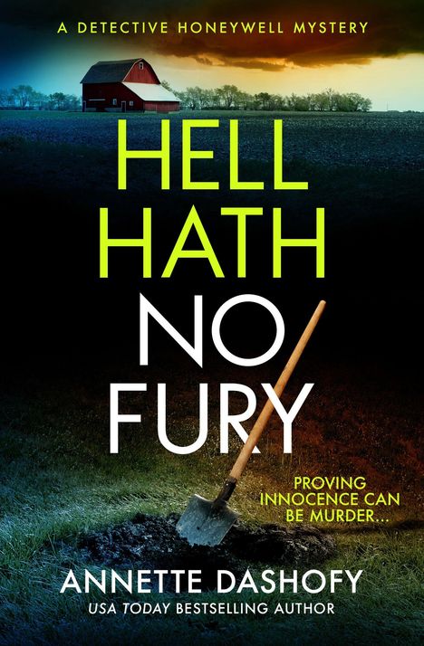 Text: "HELL HATH NO FURY", "Proving innocence can be murder...", "A Detective Honeywell Mystery", "Annette Dashofy". Roter Schuppen, Schaufel im Boden.
