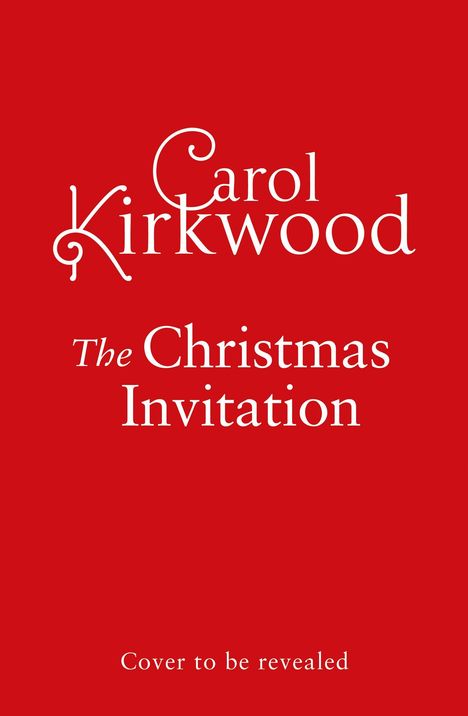 Titel: "The Christmas Invitation". Autor: Carol Kirkwood. Unten steht: "Cover to be revealed". Roter Hintergrund.