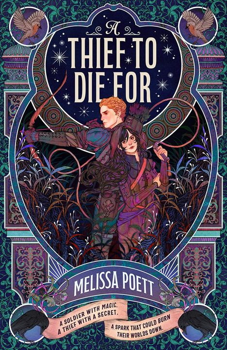 Titel: „A Thief to Die For“
Autor: Melissa Poett
Text: „A soldier with magic. A thief with a secret. A spark that could burn their worlds down.“
Zwei Personen mit Pfeil und Bogen, umgeben von dekorativem Muster.