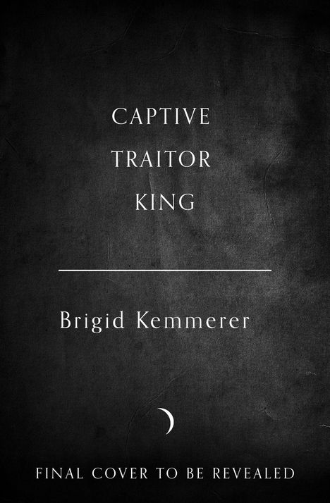 "Captive Traitor King" und "Brigid Kemmerer" in Weiß auf schwarzem Hintergrund. Unten ein weißer Halbmond.