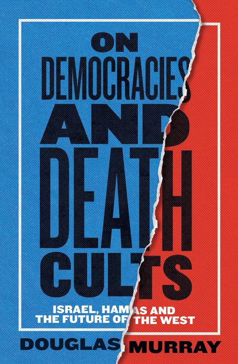 Aufschrift: "ON DEMOCRACIES AND DEATH CULTS. ISRAEL, HAMAS AND THE FUTURE OF THE WEST. DOUGLAS MURRAY." Buchcover-Design.