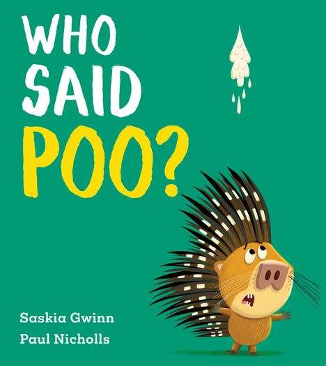 Text: "WHO SAID POO?", "Saskia Gwinn", "Paul Nicholls". Illustration: Ein schockiertes Stachelschwein schaut nach oben.