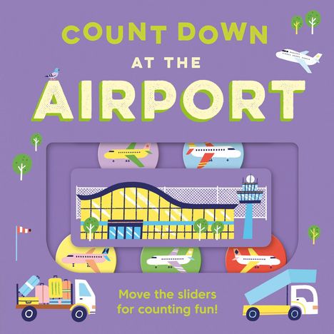 "COUNT DOWN AT THE AIRPORT. Move the sliders for counting fun!" Illustration mit Flughafenmotiven, Flugzeugen und Flughafenfahrzeugen.
