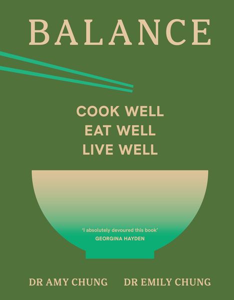 Text: "BALANCE", "COOK WELL EAT WELL LIVE WELL", "DR AMY CHUNG", "DR EMILY CHUNG". Grüner Hintergrund, Schüssel mit Essstäbchen.