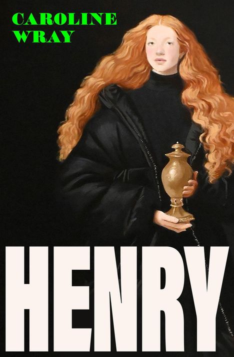 Text: "CAROLINE WRAY" oben, "HENRY" unten. Illustration: Frau mit langem, rotem Haar hält eine Vase.