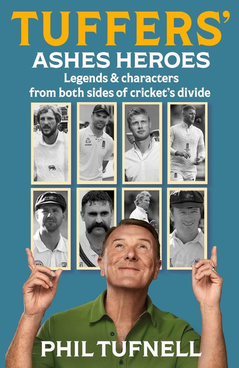 „TUFFERS’ ASHES HEROES“ – „Legends & characters from both sides of cricket’s divide“. Darunter Phil Tufnell in Grün.