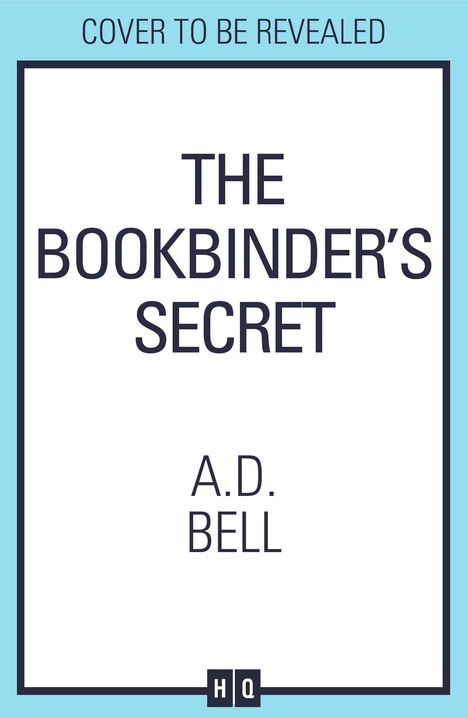 Text: "COVER TO BE REVEALED. THE BOOKBINDER'S SECRET. A.D. BELL." Blaue Umrandung mit einem HQ-Logo unten.