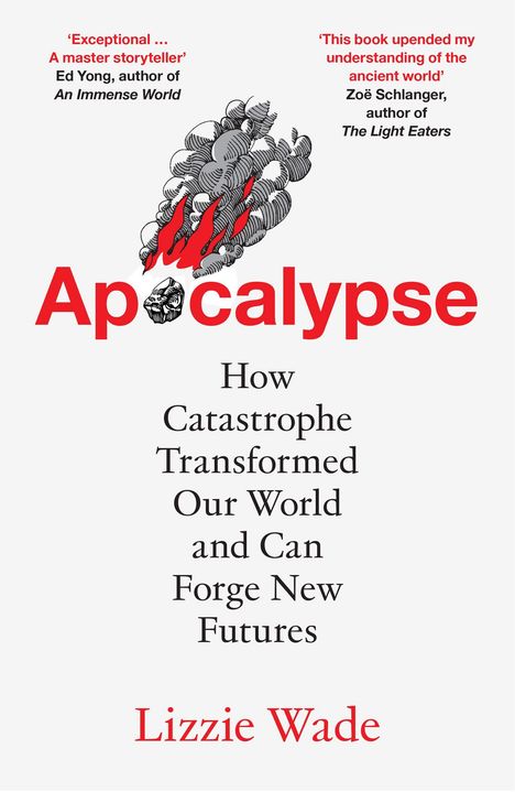 „Apocalypse. How Catastrophe Transformed Our World and Can Forge New Futures.“ Illustration einer brennenden Weltkugel. Autor: Lizzie Wade.