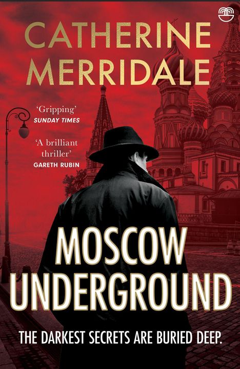 "CATHERINE MERRIDALE" "Moscow Underground" "The darkest secrets are buried deep." Ein Mann im Mantel vor roten Kreml-Türmen.