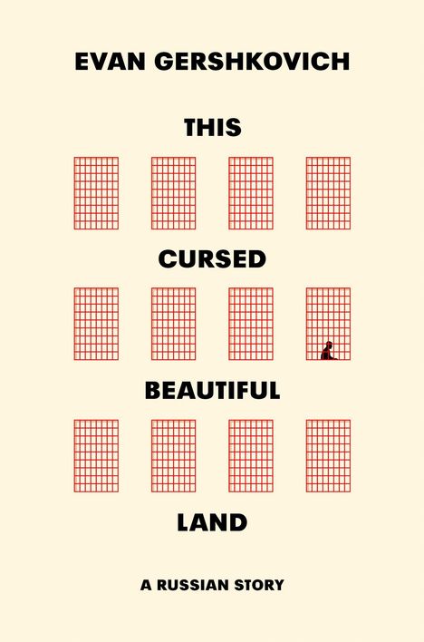 Text: "EVAN GERSHKOVICH THIS CURSED BEAUTIFUL LAND A RUSSIAN STORY". Neun rot umrandete Gitter, eins mit Figur.