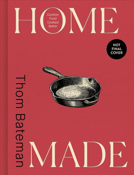 "HOME MADE" steht groß auf rotem Hintergrund. Eine Pfanne ist illustriert, daneben "Thom Bateman" und "Not Final Cover".