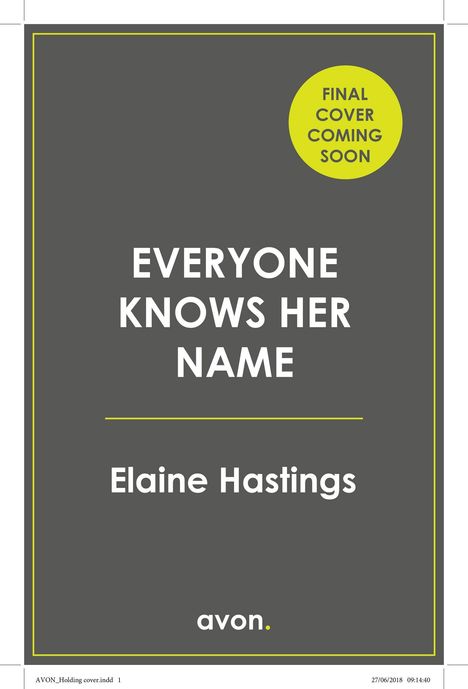 Text: "EVERYONE KNOWS HER NAME", "Elaine Hastings", "FINAL COVER COMING SOON", "avon." Oval gelber Hintergrund, grauer Hintergrund.