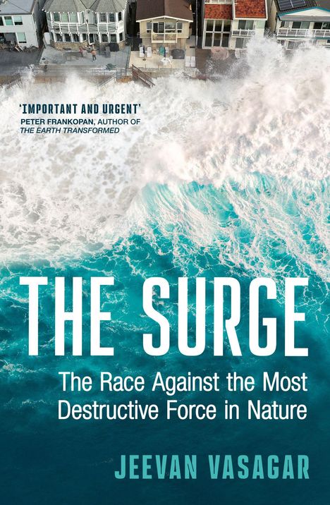 Zitat: 'IMPORTANT AND URGENT' - Peter Frankopan. Titel: THE SURGE. Autor: JEEVAN VASAGAR. Wellen prallen gegen Küstenhäuser.