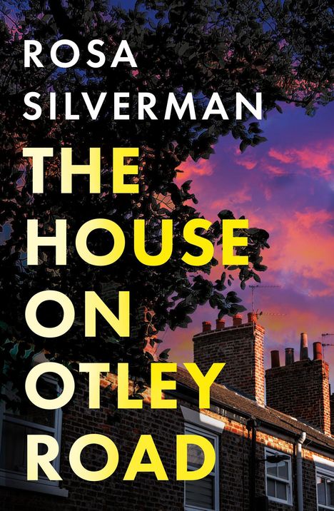 Der Text lautet: "ROSA SILVERMAN THE HOUSE ON OTLEY ROAD". Im Hintergrund Dächer und ein Sonnenuntergang.