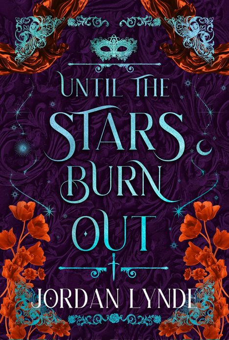 „UNTIL THE STARS BURN OUT“ in türkis auf lila Hintergrund, umgeben von roten Blumen und filigranen Verzierungen.