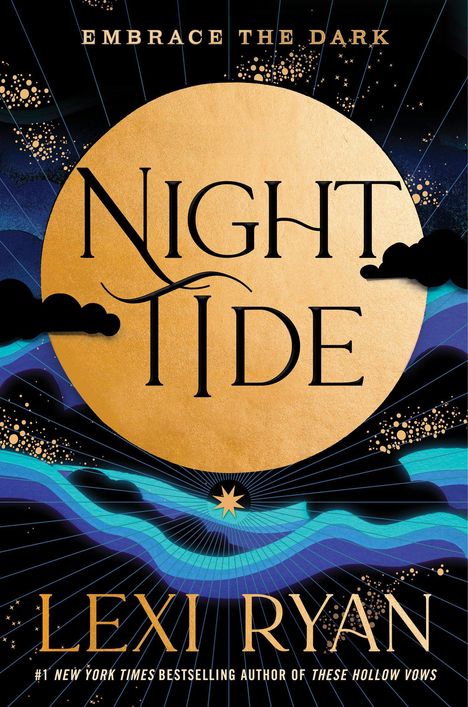 „EMBRACE THE DARK“ oben, „Night Tide“ zentriert über großem goldenen Kreis, „LEXI RYAN“ unten. Design mit Wellen.