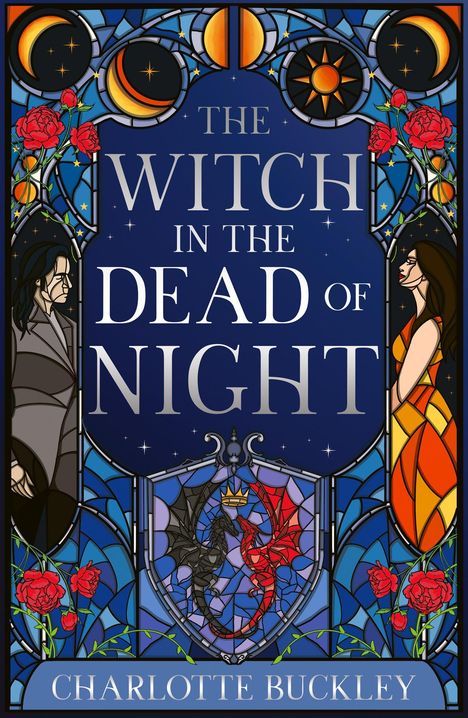 Text: "THE WITCH IN THE DEAD OF NIGHT, CHARLOTTE BUCKLEY." Illustration von zwei Figuren und Drachen, umgeben von Rosen.