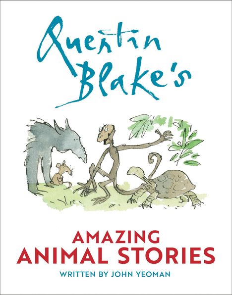 „Quentin Blake's Amazing Animal Stories. Written by John Yeoman.“ Illustration: Tiere in lockerer, skizzenhafter Zeichnung.