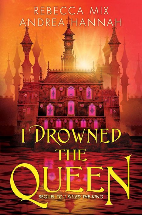 Text: "REBECCA MIX ANDREA HANNAH I DROWNED THE QUEEN SEQUEL TO I KILLED THE KING". Illustration eines Schlosses bei Sonnenuntergang.