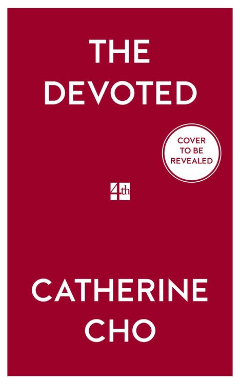 Text: "THE DEVOTED", "COVER TO BE REVEALED", "CATHERINE CHO", "4th". Roter Hintergrund mit weißem Text.