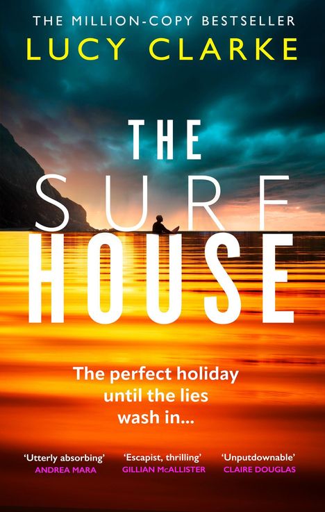 "The Million-Copy Bestseller Lucy Clarke. The Surf House. The perfect holiday until the lies wash in…" Silhouette am Meer.