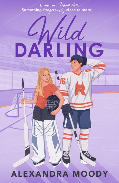 "Enemies. Teammates. Something dangerously close to more... Wild Darling. Alexandra Moody." Illustration von zwei Eishockeyspielern.