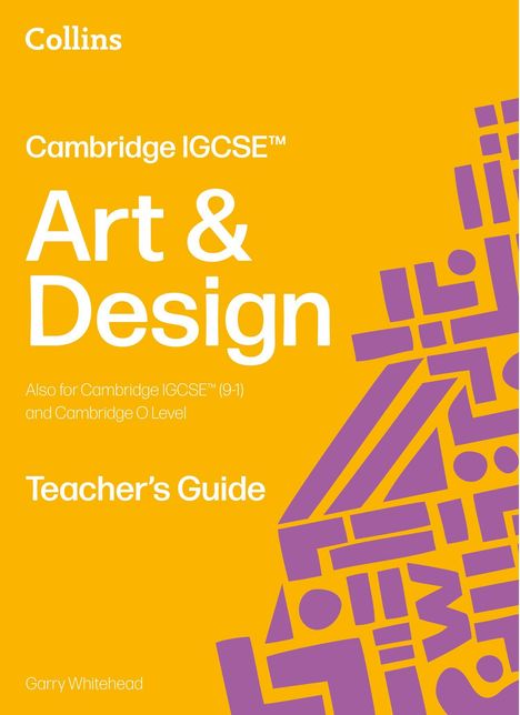Text: "Cambridge IGCSE™ Art & Design Teacher's Guide." Gelber Hintergrund, violette geometrische Formen rechts.
