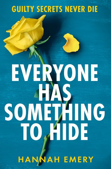 „EVERYONE HAS SOMETHING TO HIDE“ in Weiß. Gelbe Rose auf blauem Hintergrund. Autor: Hannah Emery.