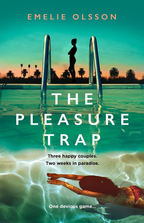Buchtitel: "The Pleasure Trap" von Emelie Olsson. Silhouette am Pool, tauchende Person im Wasser, Palmen im Hintergrund.