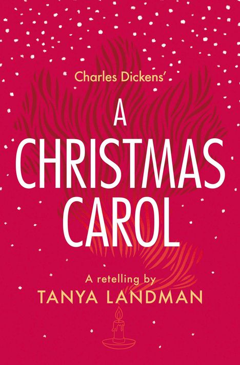 Text: "Charles Dickens' A CHRISTMAS CAROL. A retelling by TANYA LANDMAN." Roter Hintergrund mit Schneeflocken, Kerzenillustration.
