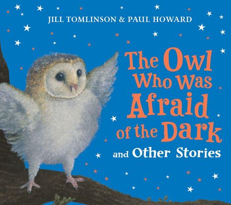 Text: "Jill Tomlinson & Paul Howard. The Owl Who Was Afraid of the Dark and Other Stories." Illustration von einer Eule auf einem Ast.