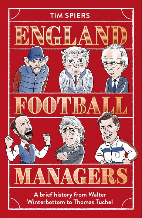 "ENGLAND FOOTBALL MANAGERS" und "A brief history from Walter Winterbottom to Thomas Tuchel". Illustration mit sechs Trainern.