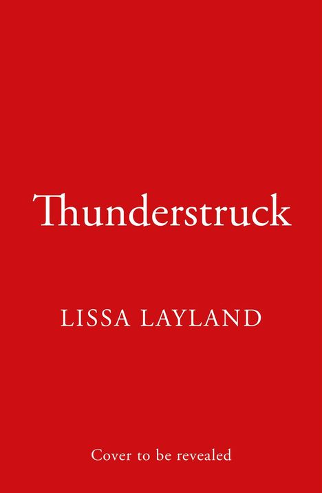 „Thunderstruck“ und „Lissa Layland“ stehen auf einem roten Hintergrund. Unten: „Cover to be revealed“.