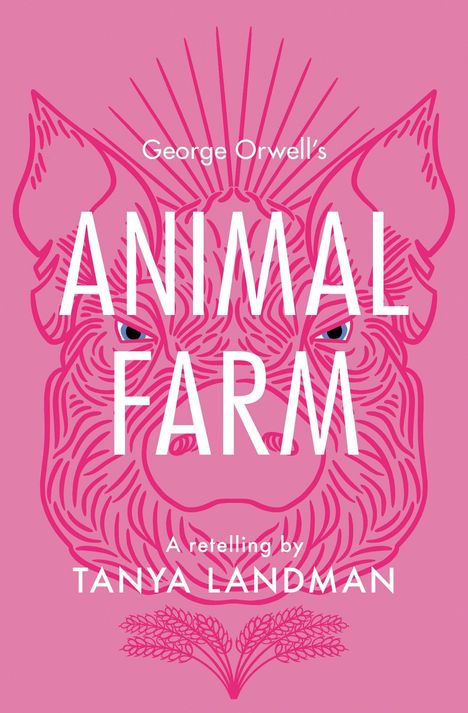 Text: "George Orwell's ANIMAL FARM A retelling by TANYA LANDMAN." Illustration eines Schweins, rosa Hintergrund.