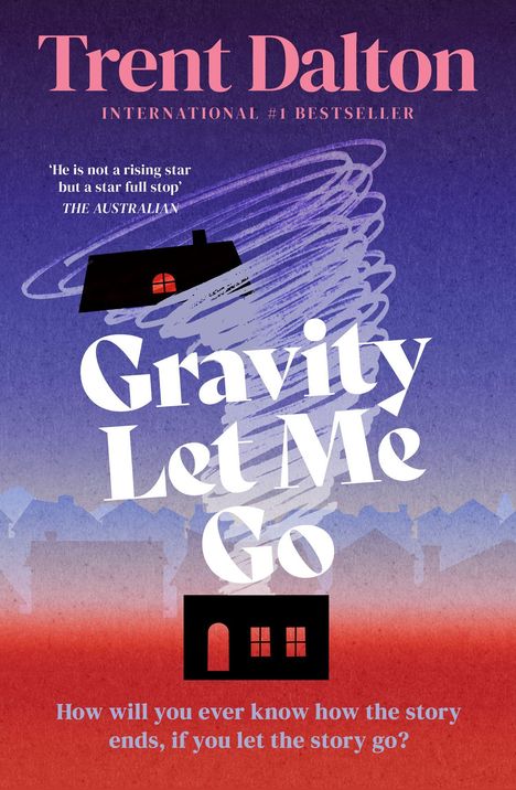 Buchtitel: "Gravity Let Me Go" von Trent Dalton. Illustration mit einem Haus, das von Spiralen umgeben ist, vor blau-rotem Hintergrund.