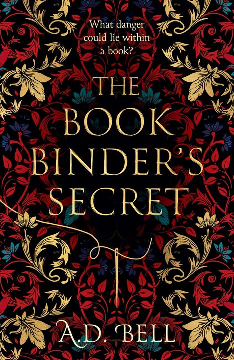 „What danger could lie within a book? The Book Binder’s Secret“ von A.D. Bell. Florales, kunstvolles Muster.