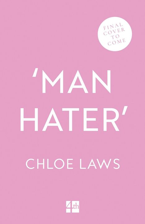 Text: "'Man Hater' Chloe Laws. Final Cover to Come." 
Ein pinkfarbener Hintergrund mit schlichter weißer Schrift.