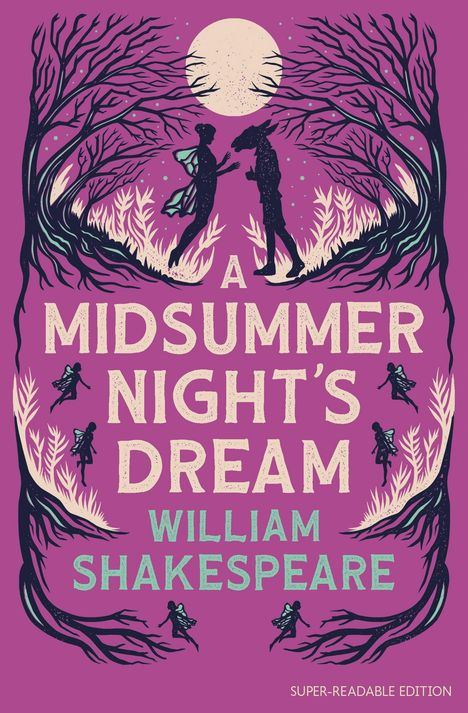 Text: "A MIDSUMMER NIGHT'S DREAM, WILLIAM SHAKESPEARE, SUPER-READABLE EDITION." Szene mit zwei Figuren und Feen unter Bäumen.