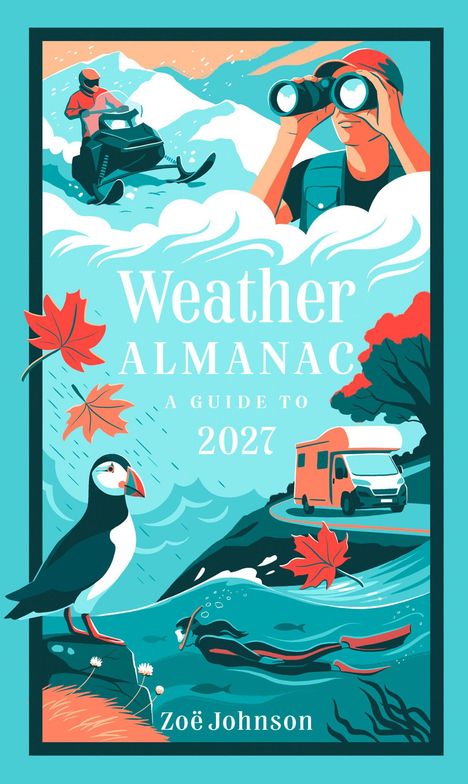 Text: "Weather Almanac: A Guide to 2027, Zoë Johnson." Illustration mit Landschaft, Van, Taucher, Schnee, Papageitaucher und roten Blättern.