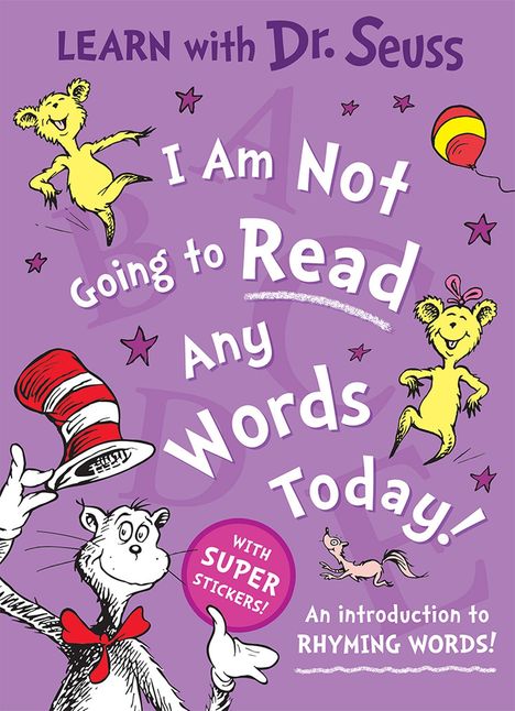 Text: "Learn with Dr. Seuss. I Am Not Going to Read Any Words Today! With Super Stickers! An introduction to Rhyming Words!"

Beschreibung: Verspieltes Design mit Dr. Seuss' Charakteren, violetter Hintergrund.